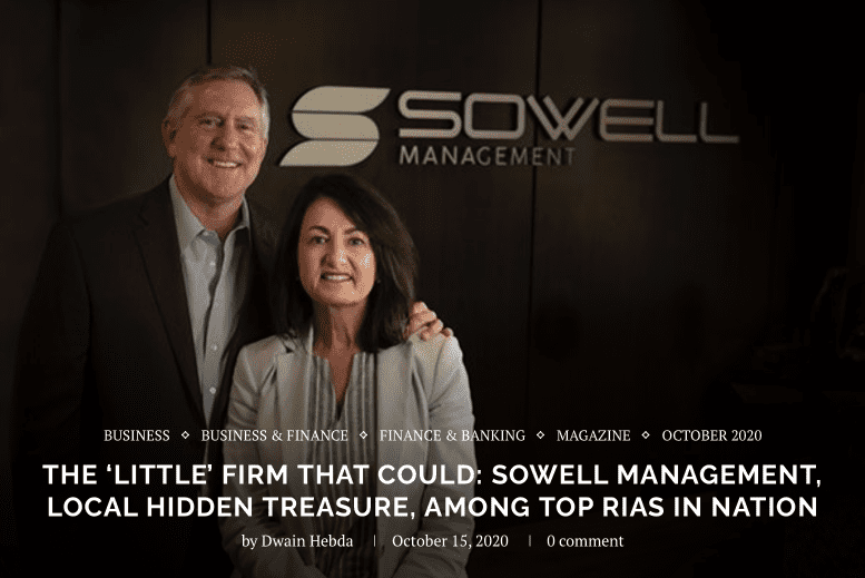 Headling: The 'Little' Firm That Could: Sowell Management, Local Hidden Treasure, Among Top RIAs in Nation. October 15, 2020